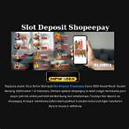 slot deposit shopeepay